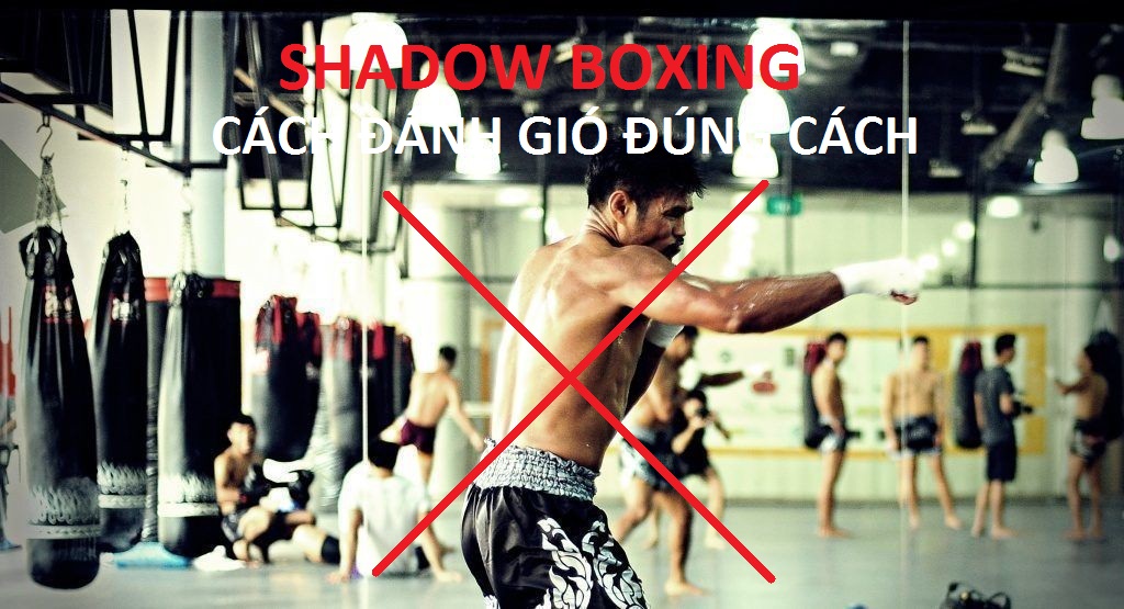 You are currently viewing Cách tập đánh gió đúng cách – Shadow Boxing